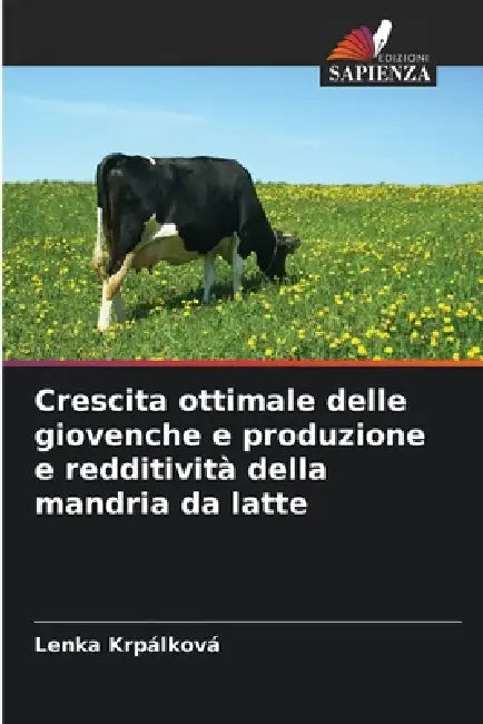 Crescita ottimale delle giovenche e produzione e redditività della mandria da latte by Lenka Krpálková