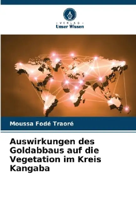 Auswirkungen des Goldabbaus auf die Vegetation im Kreis Kangaba by Moussa Fodé Traoré
