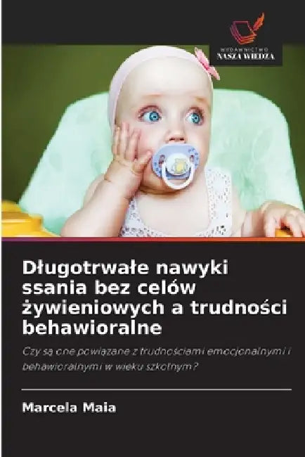 Dlugotrwale nawyki ssania bez celów żywieniowych a trudności behawioralne by Marcela Maia