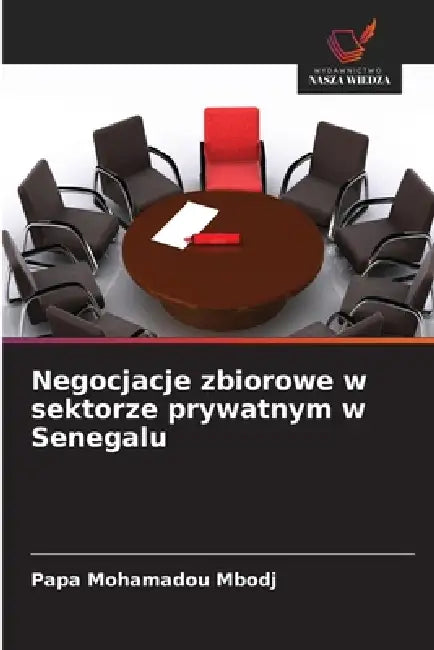 Negocjacje zbiorowe w sektorze prywatnym w Senegalu by Papa Mohamadou Mbodj