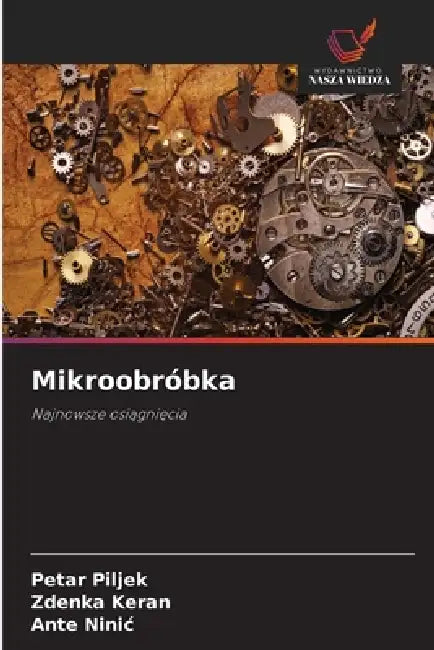 Mikroobróbka by Petar Piljek, Zdenka Keran, Ante Ninic