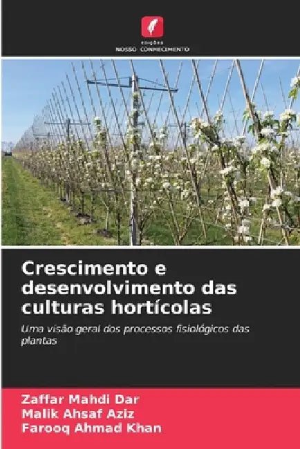 Crescimento e desenvolvimento das culturas hortícolas by Zaffar Mahdi Dar, Malik Ahsaf Aziz, Farooq Ahmad Khan