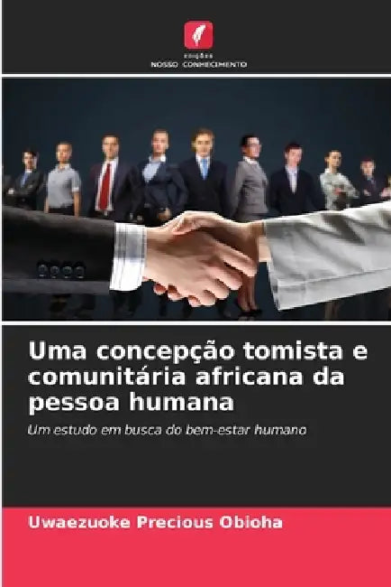 Uma concepção tomista e comunitária africana da pessoa humana by Uwaezuoke Precious Obioha