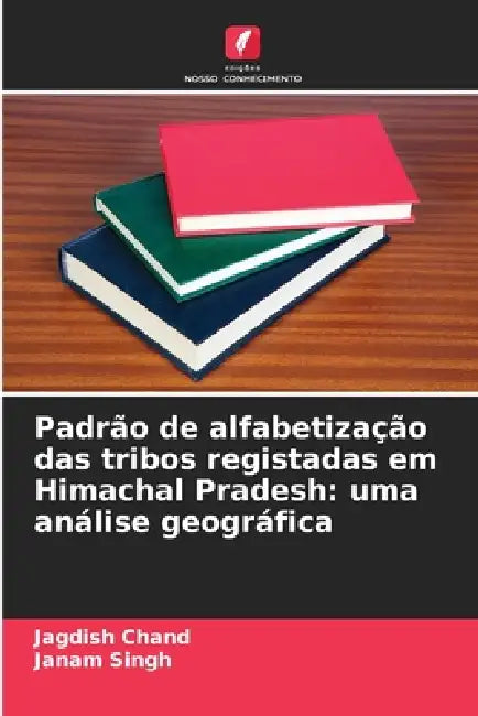 Padrão de alfabetização das tribos registadas em Himachal Pradesh: uma análise geográfica by Jagdish Chand, Janam Singh