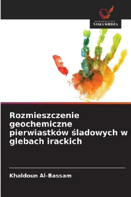 Rozmieszczenie geochemiczne pierwiastków śladowych w glebach irackich by Khaldoun Al-Bassam