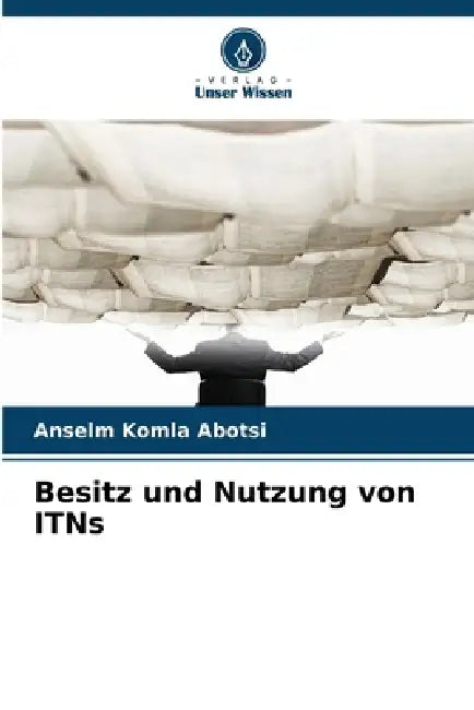 Besitz und Nutzung von ITNs by Anselm Komla Abotsi
