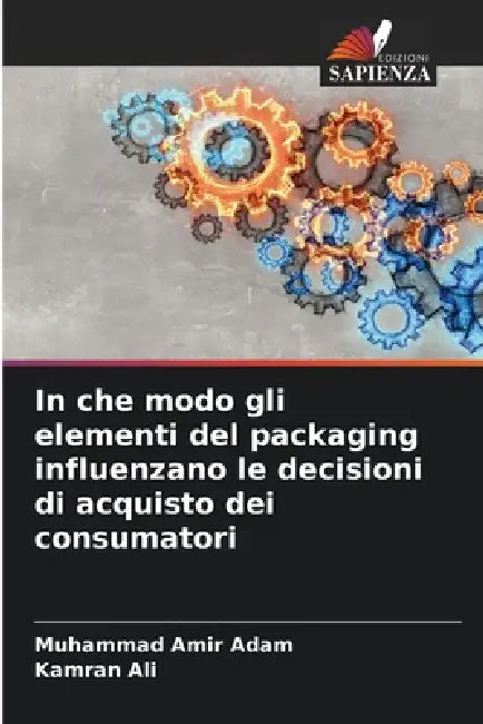 In che modo gli elementi del packaging influenzano le decisioni di acquisto dei consumatori by Muhammad Amir Adam, Kamran Ali