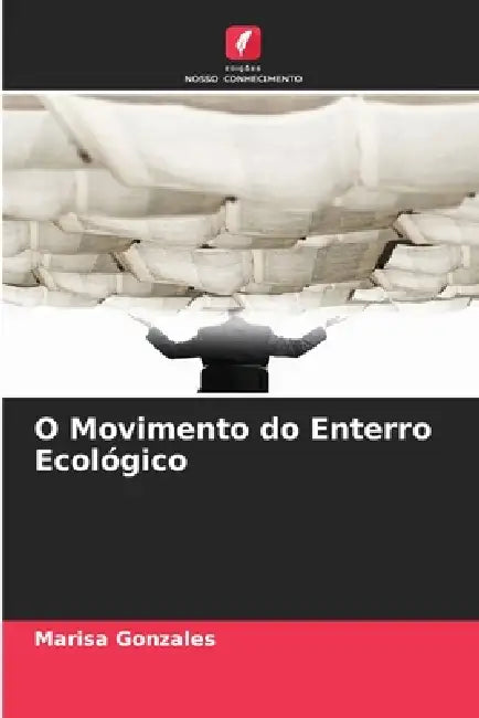 O Movimento do Enterro Ecológico by Marisa Gonzales