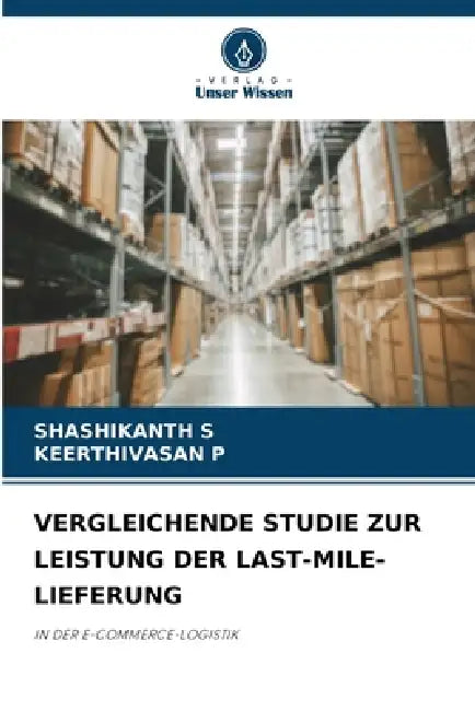 Vergleichende Studie Zur Leistung Der Last-Mile-Lieferung by Shashikanth S, Keerthivasan P