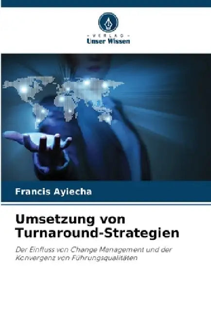 Umsetzung von Turnaround-Strategien by Francis Ayiecha