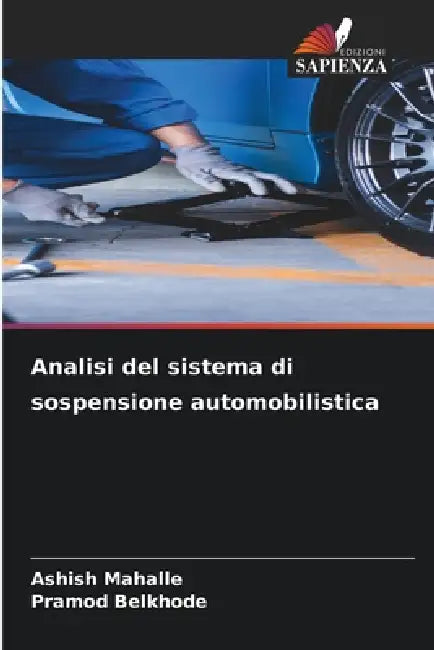 Analisi del sistema di sospensione automobilistica by Ashish Mahalle, Pramod Belkhode