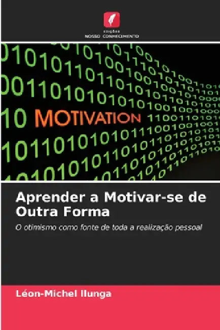 Aprender a Motivar-se de Outra Forma by Léon-Michel Llunga
