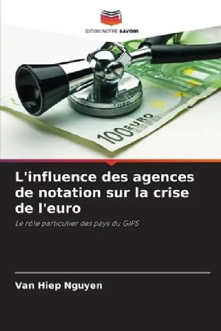L'influence des agences de notation sur la crise de l'euro by Van Hiep Nguyen