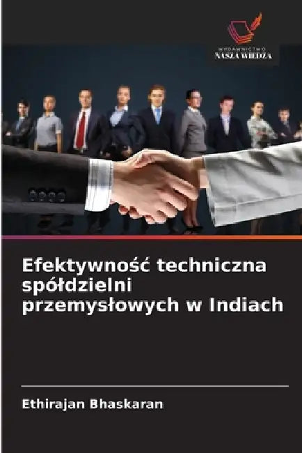 Efektywnośc techniczna spóldzielni przemyslowych w Indiach by Ethirajan Bhaskaran