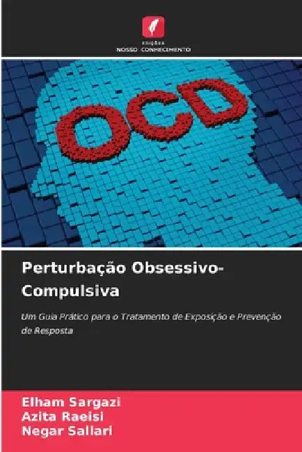 Perturbação Obsessivo-Compulsiva by Elham Sargazi, Azita Raeisi, Negar Sallari