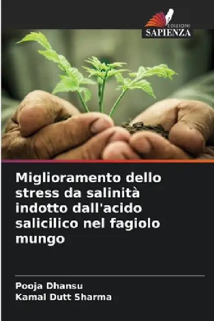 Miglioramento dello stress da salinità indotto dall'acido salicilico nel fagiolo mungo by Pooja Dhansu, Kamal Dutt Sharma