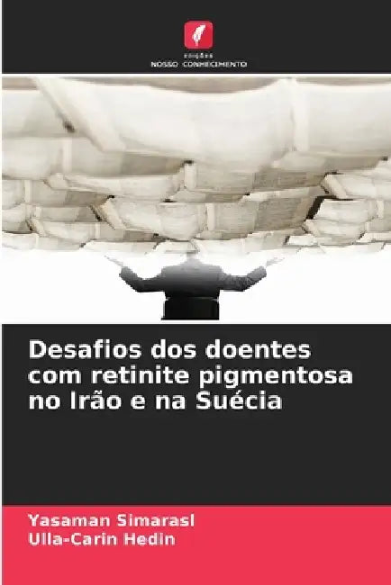 Desafios dos doentes com retinite pigmentosa no Irão e na Suécia by Yasaman Simarasl, Ulla-Carin Hedin