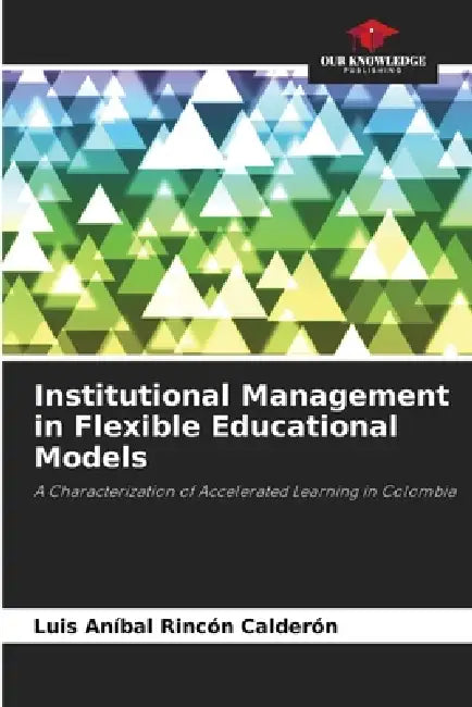 Institutional Management in Flexible Educational Models by Luis Aníbal Rincón Calderón