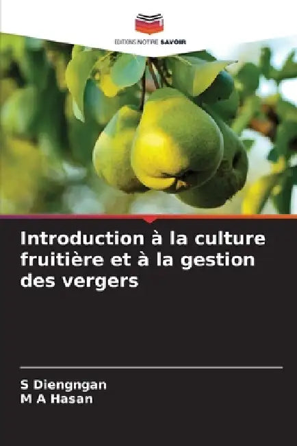 Introduction à la culture fruitière et à la gestion des vergers by S. Diengngan, M. A. Hasan