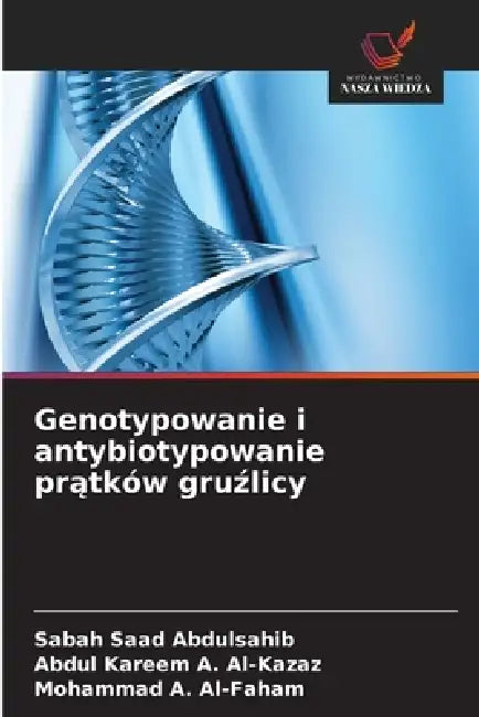 Genotypowanie i antybiotypowanie prątków gruźlicy by Sabah Saad Abdulsahib, Abdul Kareem a. Al-Kazaz, Mohammad A. Al-Faham