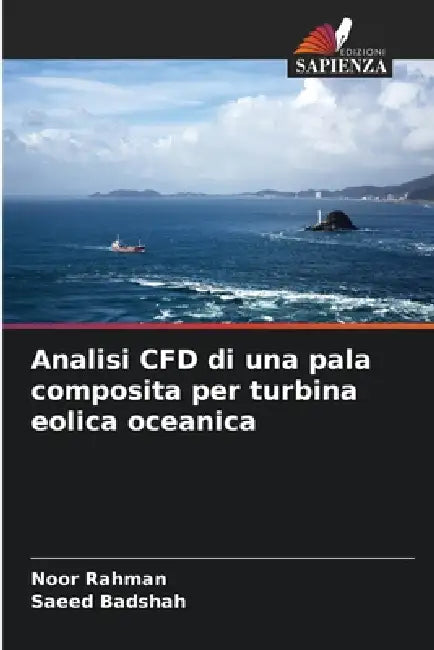 Analisi CFD di una pala composita per turbina eolica oceanica by Noor Rahman, Saeed Badshah