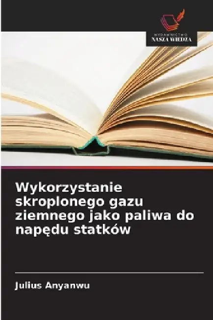 Wykorzystanie skroplonego gazu ziemnego jako paliwa do napędu statków by Julius Anyanwu