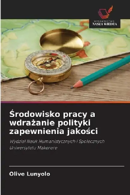 Środowisko pracy a wdrażanie polityki zapewnienia jakości by Olive Lunyolo