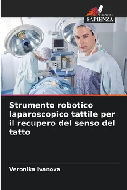 Strumento robotico laparoscopico tattile per il recupero del senso del tatto by Veronika Ivanova