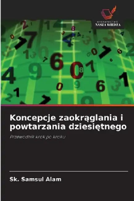 Koncepcje zaokrąglania i powtarzania dziesiętnego by Sk Samsul Alam