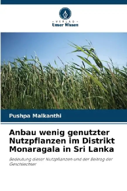Anbau wenig genutzter Nutzpflanzen im Distrikt Monaragala in Sri Lanka by Pushpa Malkanthi