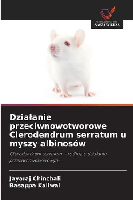 Dzialanie przeciwnowotworowe Clerodendrum serratum u myszy albinosów by Jayaraj Chinchali, Basappa Kaliwal