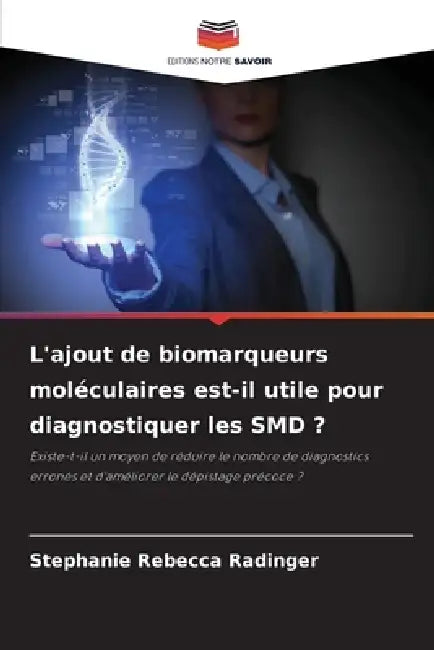 L'ajout de biomarqueurs moléculaires est-il utile pour diagnostiquer les SMD ? by Stephanie Rebecca Radinger