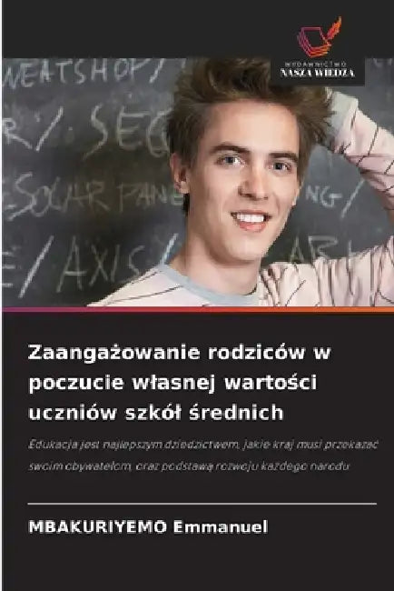 Zaangażowanie rodziców w poczucie wlasnej wartości uczniów szkól średnich by Mbakuriyemo Emmanuel