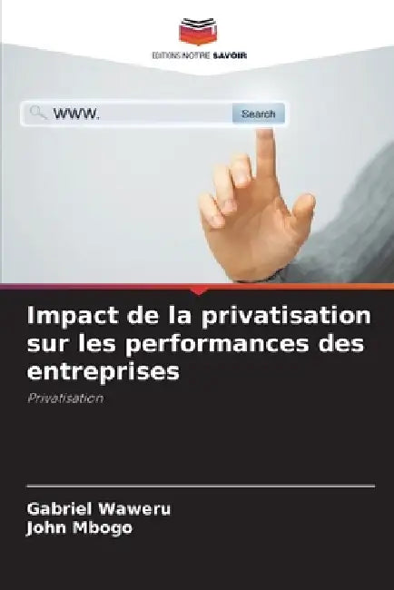 Impact de la privatisation sur les performances des entreprises by Gabriel Waweru, John Mbogo