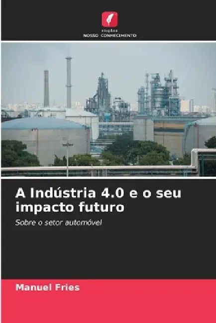 A Indústria 4.0 e o seu impacto futuro by Manuel Fries