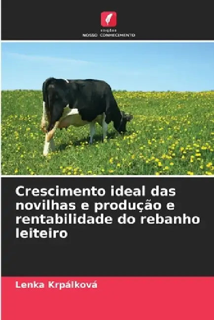 Crescimento ideal das novilhas e produção e rentabilidade do rebanho leiteiro by Lenka Krpálková