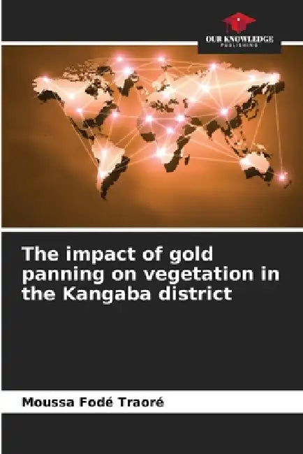 The impact of gold panning on vegetation in the Kangaba district by Moussa Fodé Traoré