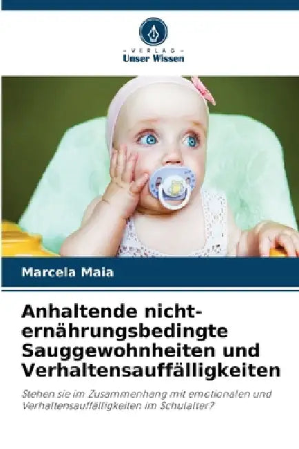 Anhaltende nicht-ernährungsbedingte Sauggewohnheiten und Verhaltensauffälligkeiten by Marcela Maia