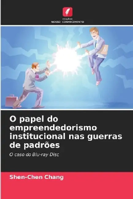 O papel do empreendedorismo institucional nas guerras de padrões by Shen-Chen Chang