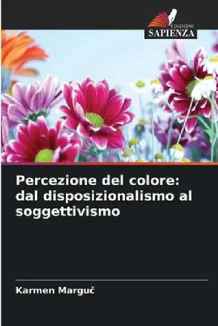 Percezione del colore: dal disposizionalismo al soggettivismo by Karmen Marguč
