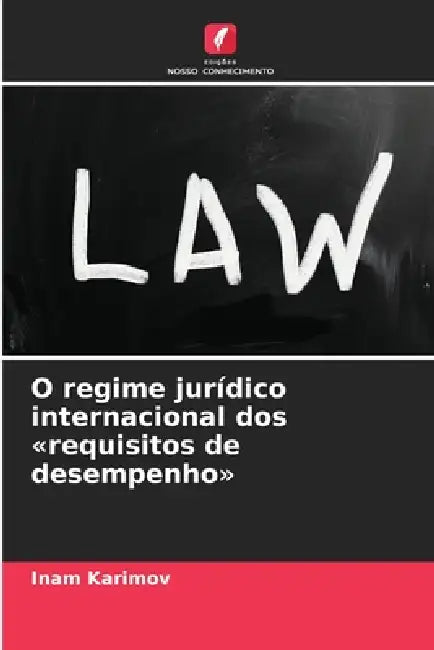 O regime jurídico internacional dos requisitos de desempenho by Inam Karimov