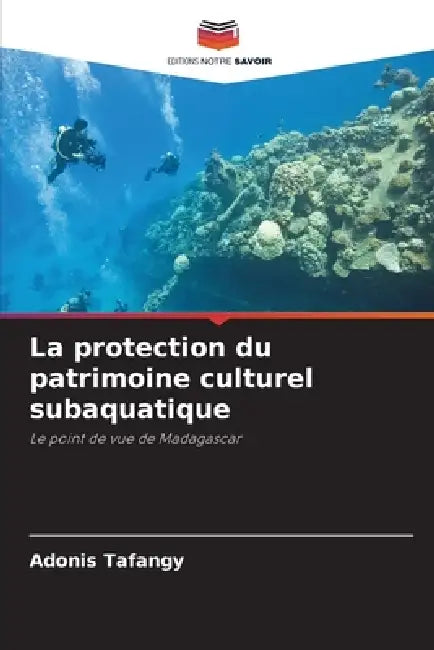 La protection du patrimoine culturel subaquatique by Adonis Tafangy