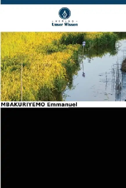 Die Auswirkungen des Kamiranzovu-Flusses auf den Reisanbau by Mbakuriyemo Emmanuel