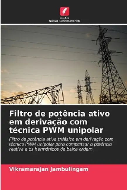 Filtro de potência ativo em derivação com técnica PWM unipolar by Vikramarajan Jambulingam