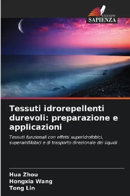 Tessuti idrorepellenti durevoli: preparazione e applicazioni by Hua Zhou, Hongxia Wang, Tong Lin