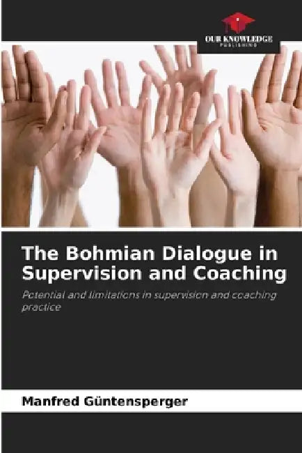 The Bohmian Dialogue in Supervision and Coaching by Manfred Güntensperger
