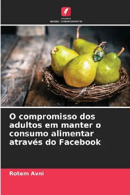 O compromisso dos adultos em manter o consumo alimentar através do Facebook by Rotem Avni