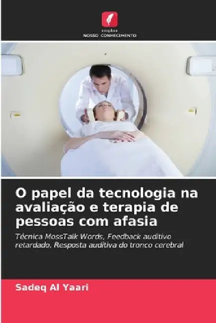 O papel da tecnologia na avaliação e terapia de pessoas com afasia by Sadeq Al Yaari