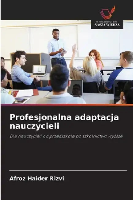 Profesjonalna adaptacja nauczycieli by Afroz Haider Rizvi