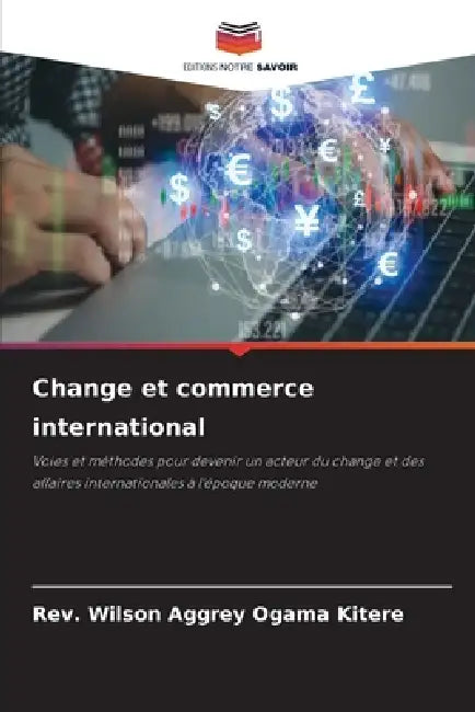 Change et commerce international by Wilson Aggrey Ogama Kitere